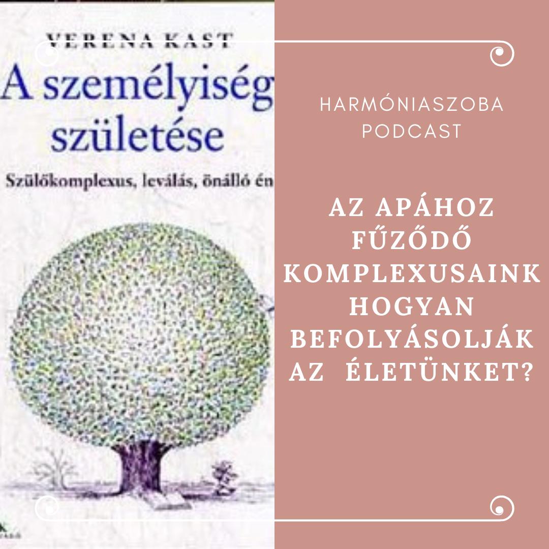 pod27 27. Az apához fűződő komplexusaink hogyan befolyásolják az életünket?