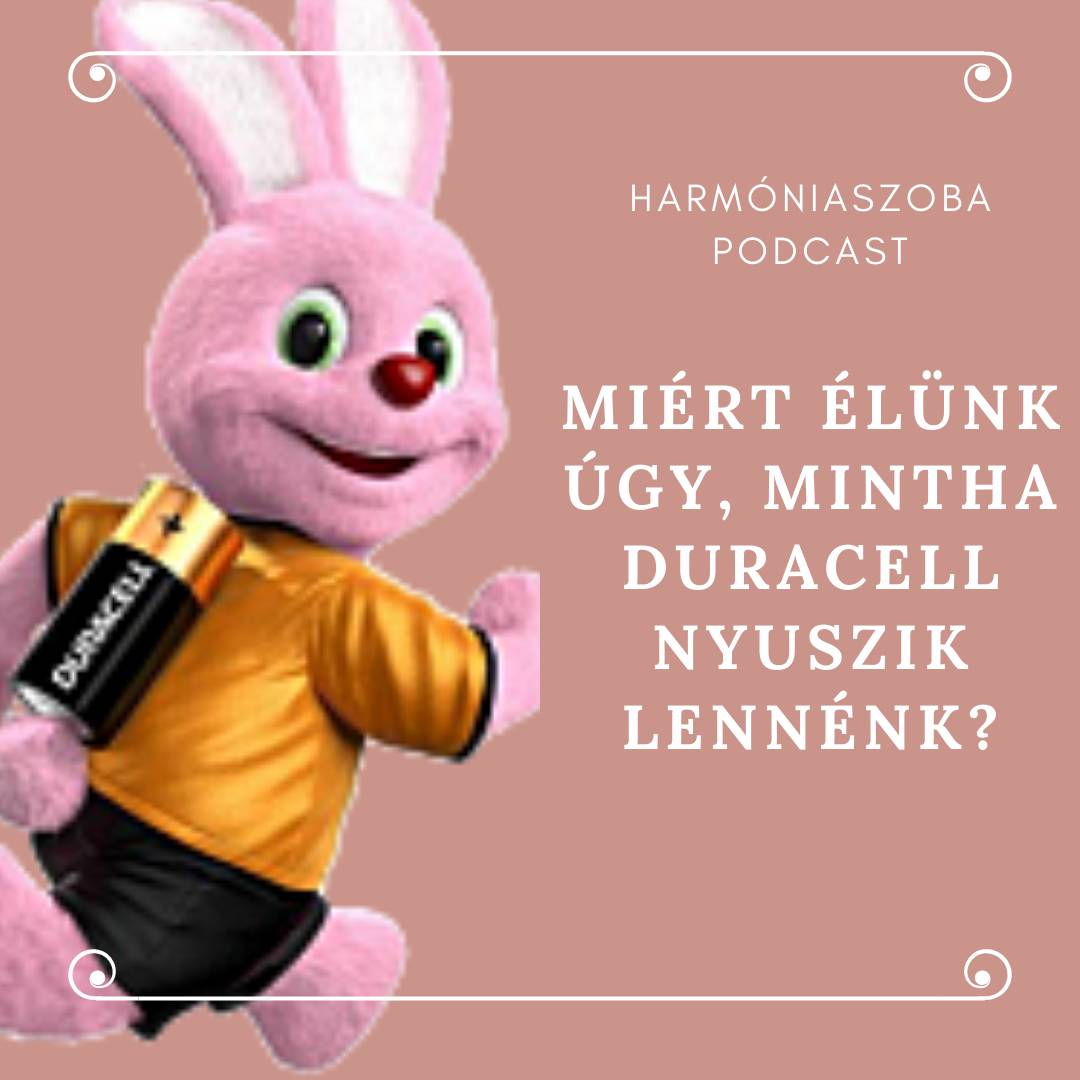 pod51 51. Miért élünk úgy, mintha Duracell nyuszik lennénk?