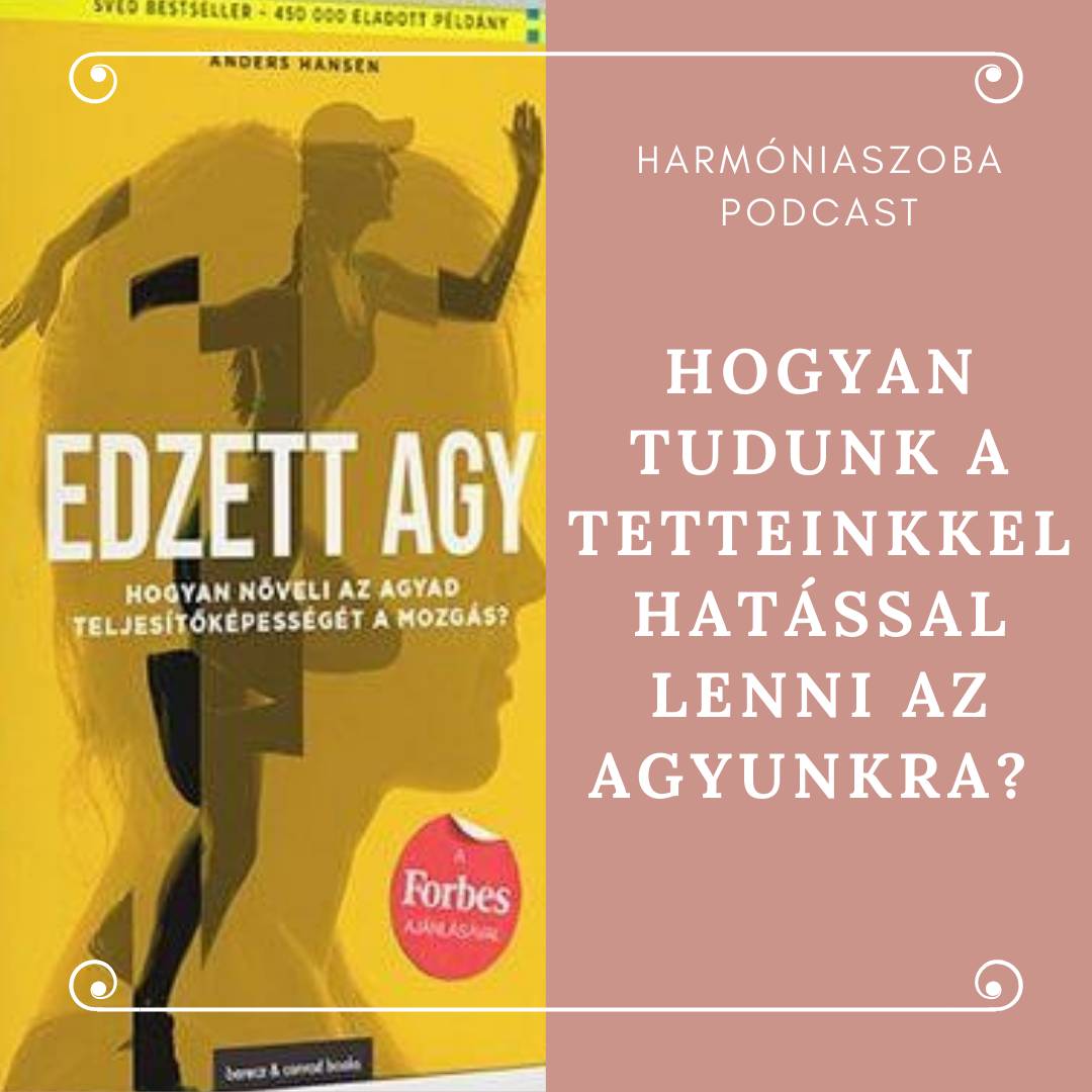 pod57 57. Hogyan tudunk a tetteinkkel hatással lenni az agyunkra?
