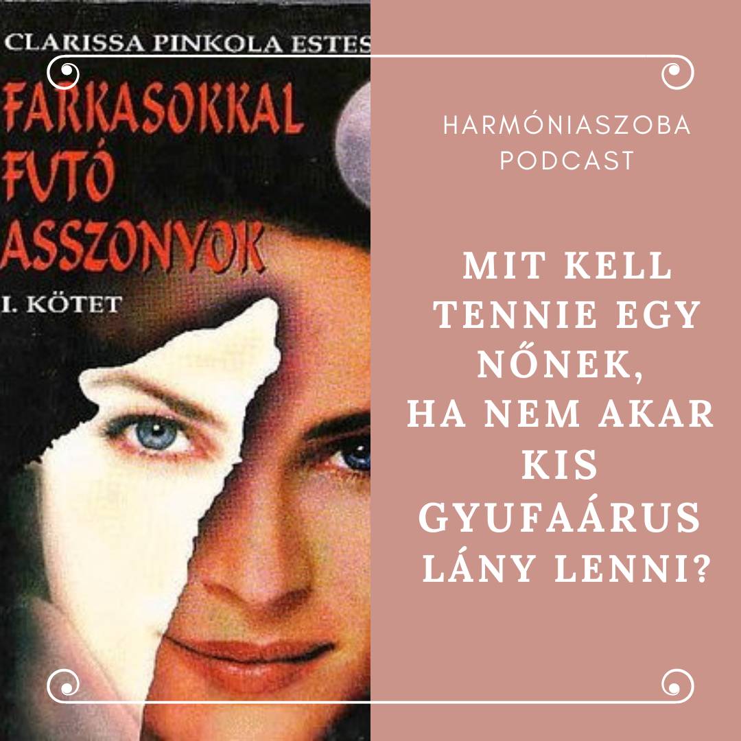 pod96 96. Mit kell tennie egy nőnek, ha nem akar kis gyufaárus lány lenni?