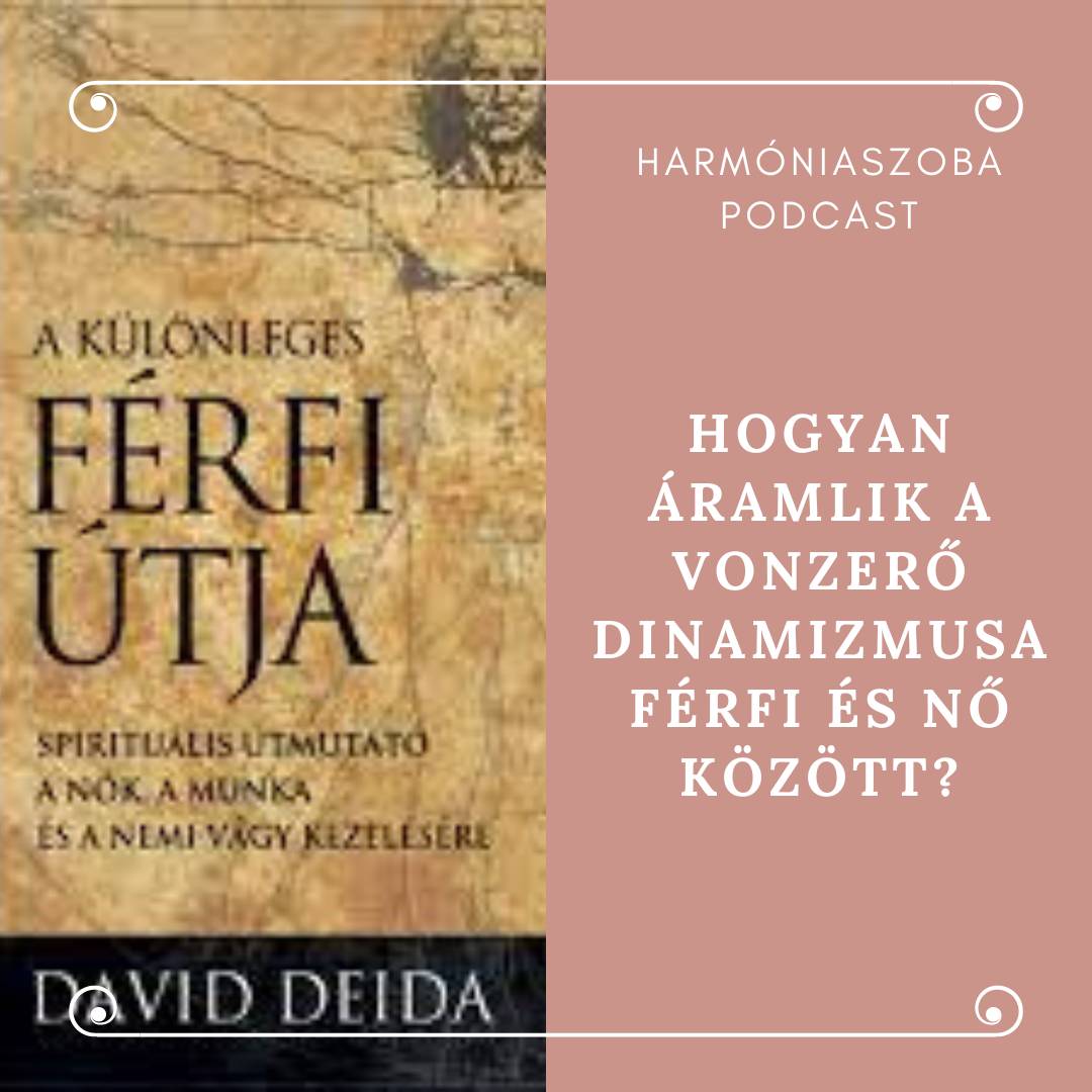 pod116 116. Hogyan áramlik a vonzerő dinamizmusa férfi és nő között?