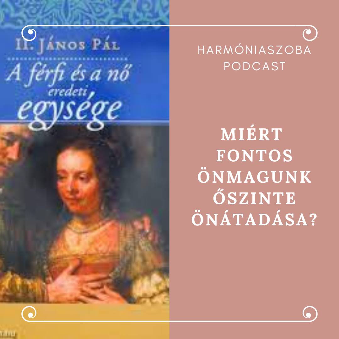 pod118 118. Miért fontos önmagunk őszinte önátadása?