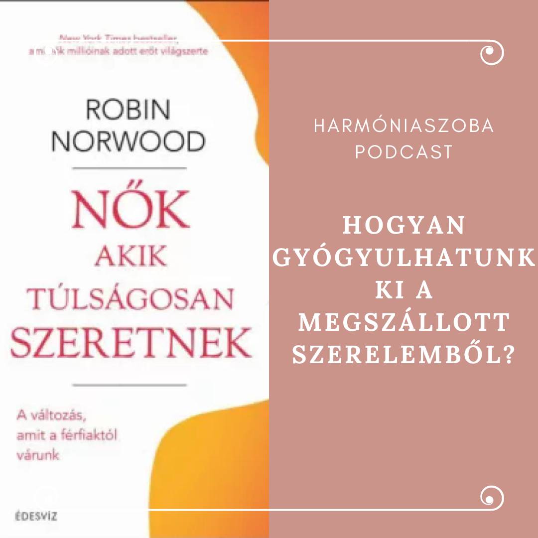 pod126 126. Hogyan gyógyulhatunk ki a megszállott szerelemből?