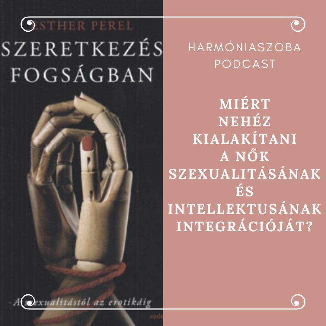 pod146 146. Miért nehéz kialakítani a nők szexualitásának és intellektusának integrációját?