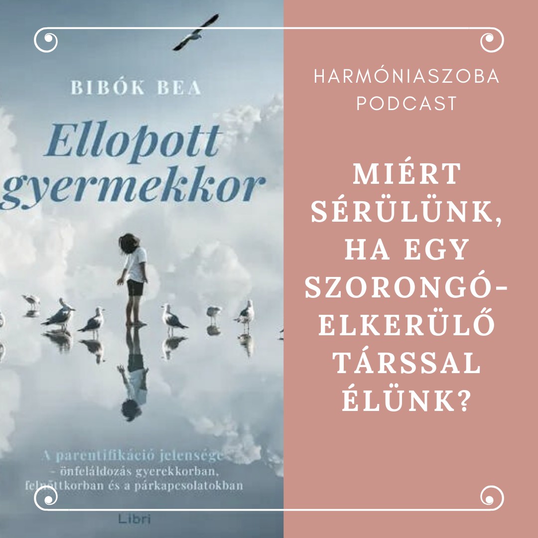 154 154. Miért sérülünk, ha egy szorongó- elkerülő társsal élünk?