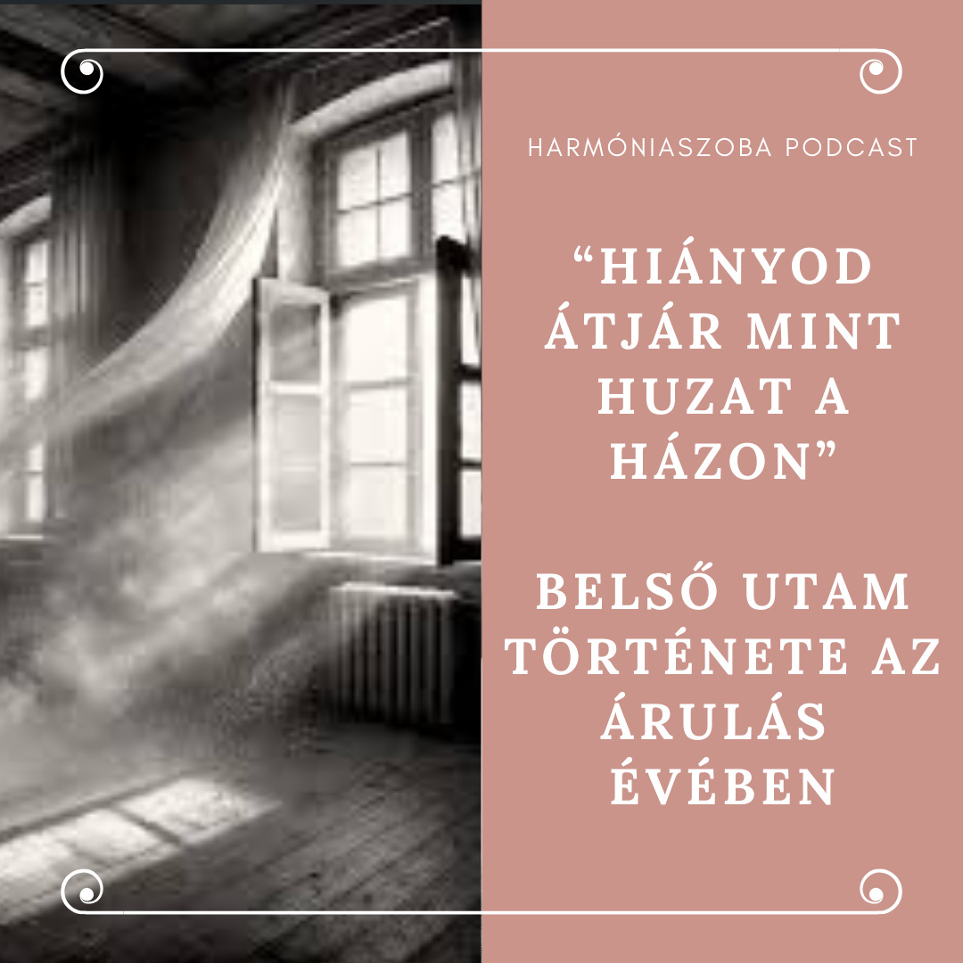 175. “Hiányod átjár mint huzat a házon” belső utam története az árulás évében