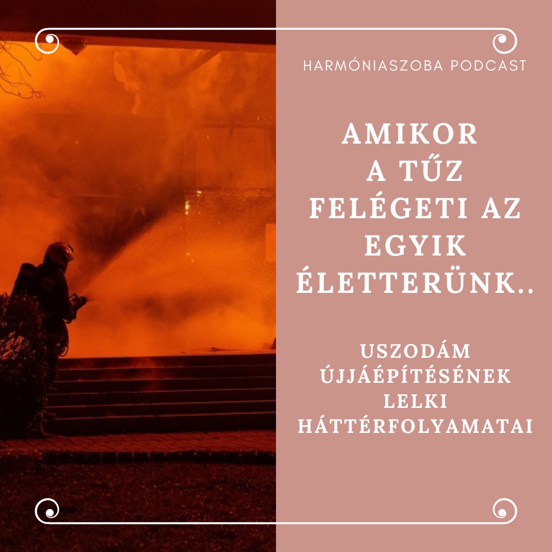 178. Amikor a tűz felégeti az egyik életterünk.. Uszodám újjáépítésének lelki háttérfolyamatai